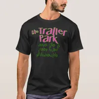 Deep Fried Double Wide Trailer Park T-Shirt