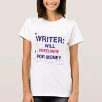 Writer Will For Money Customizable Slogan Fun T-Shirt