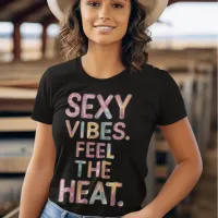 Colorful Vibes, Feel The Heat T-Shirt