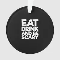 Eat Drink And Be Scary Halloween Retro Classic Ornament
