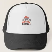 Leftovers Are For Quitters Funny Thanksgiving Quot Trucker Hat