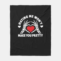 Hating Me Won't Make You Pretty Skeleton Hand Hear Fleece Blanket