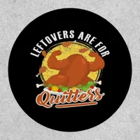 Leftovers Are For Quitters Classic Funny Retro Patch