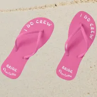 I Do Crew Bride To Be Personalized Pink Flip Flops