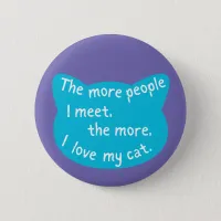 Cat lover, more cats I love pet owner  Button