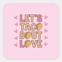 Let's Taco Bout Love Square Sticker