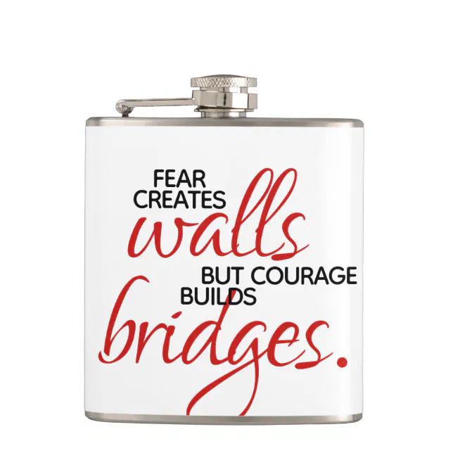 Inspirational Words Courage Builds Bridges