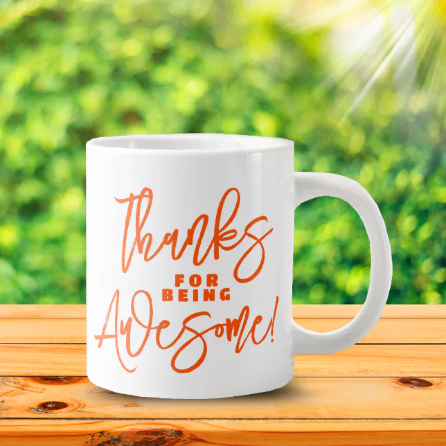 Thanks for Being Awesome! World Compliment Day Giant Coffee Mug