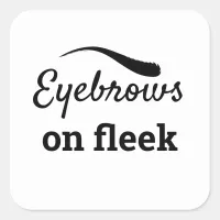 Eyebrows on Fleek Trendy Flawlessly Styled, ZFJ Square Sticker