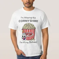 Funny Popcorn Pun | It's My Birthday   T-Shirt