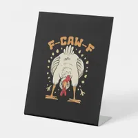 Funny F-Caw-F Chicken F-Caw-F Chicken Vintage Grap Pedestal Sign