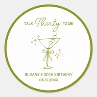 "Talk Thirty To Me" Dirty Martini 30th Birthday Classic Round Sticker