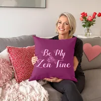 Be My ZenTine Throw Pillow | Custom Valentine Gift