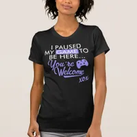 Paused Game Purple Sarcastic Slogan Gamer Girl  T-Shirt