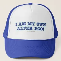 I am my own alter ego! trucker hat