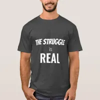 White Struggle is Real Funny Dramatization, ZFJ T-Shirt