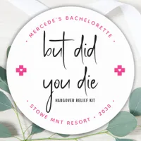 But Did You Die Personalized Hangover Relief Kit  Classic Round Sticker