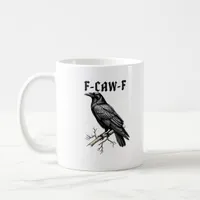 F Caw F Crow, F-Caw-F Cute Bird Saying Meme Coffee Mug