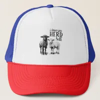 Funny I Know You Herd Me Sheep Trucker Hat