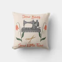 Sewing Enthusiast-Sew Busy, Sew Little Time Throw Pillow