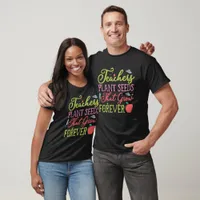 Teachers Plant Seeds Forever  T-Shirt