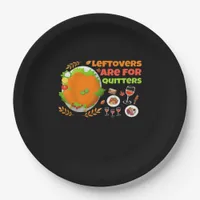 Leftovers Are For Quitters Funny Food Thanksgiving Paper Plates