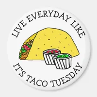 Live everyday like it's Taco Tuesday Funny Food Magnet