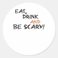 Eat Drink And Be Scary Classic Retro Classic Round Sticker