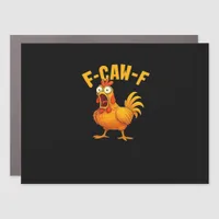 F-Caw-F-Chicken Essential Funny Quote Car Magnet