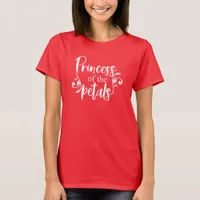 Princess of the Petals Funny Florist Floral Quote T-Shirt