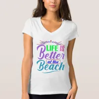 Life Is Better at the Beach T-Shirt