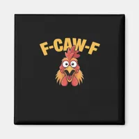 F-Caw-F Chicken Funny Chicken Trendy Casual Magnet