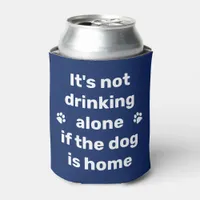 Custom Pet Photo Its Not Drinking Alone Dog Lover Can Cooler