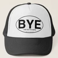 BYE Fun Parody Euro Oval Decal Style Slogan  Trucker Hat