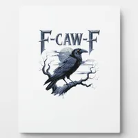 F-Caw-F Funny Gothic Raven Bird Halloween Plaque