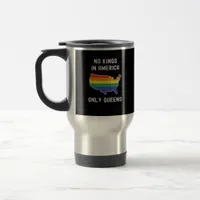No Kings In America Only Queens Funny Queer Gay Pr Travel Mug