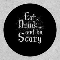 Eat Drink And Be Scary Halloween Patch