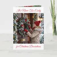 It's Never too Early for Christmas Decorations Card