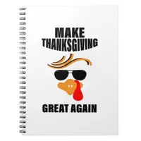 Make Thanksgiving Great Again, Funny Turkey Gift I Notebook
