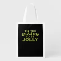 Tis The Season Funny Merry Christmas Grocery Bag