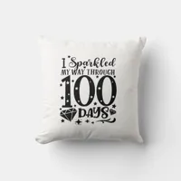 I Sparkled My Way Through 100 Days 100th Day  Throw Pillow