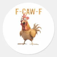 Funny Screaming Chicken F Caw F Humor Classic Round Sticker