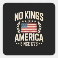 No Kings In America Since 1776 Casual Cool Design Square Sticker