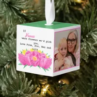 " If you were  flowers we'd pick you" pink 2-photo Cube Ornament