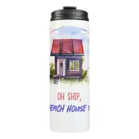 Oh Ship, It's Beach House Time! Thermal Tumbler