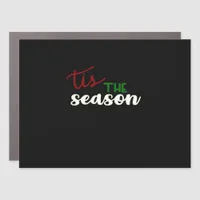 Tis The Season Classic Funny Quote Car Magnet