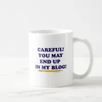 Careful Blogger Coffee Mug