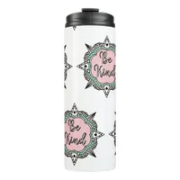 Pink and Mint Green Be Kind  Thermal Tumbler