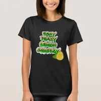 Easy Peasy Lemon Squeezy   T-Shirt