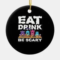 Eat Drink Be Scary Monster Halloween Ceramic Ornament